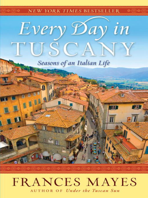 Title details for Every Day in Tuscany by Frances Mayes - Wait list